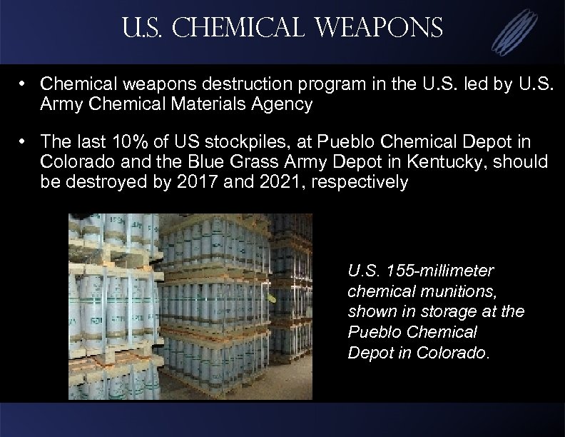 U. S. Chemical Weapons • Chemical weapons destruction program in the U. S. led