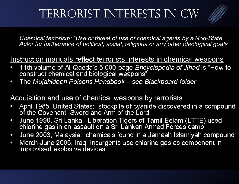 Terrorist Interests in CW Chemical terrorism: “Use or threat of use of chemical agents