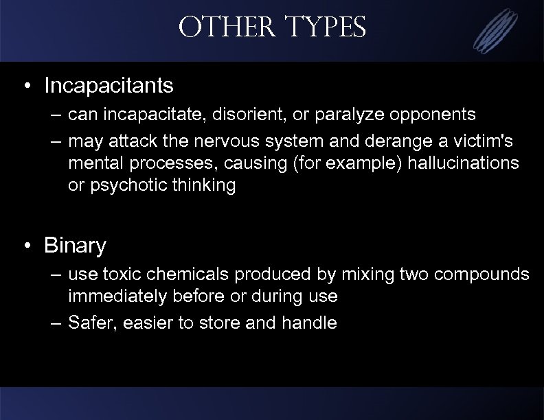 Other types • Incapacitants – can incapacitate, disorient, or paralyze opponents – may attack