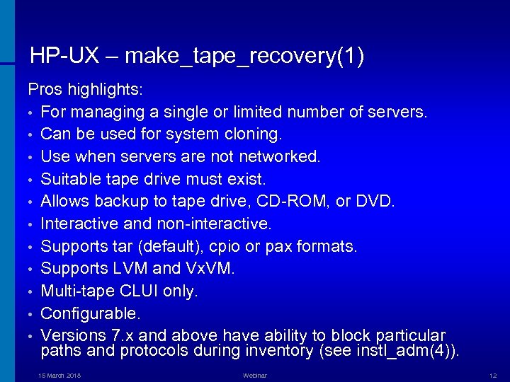 HP-UX – make_tape_recovery(1) Pros highlights: • For managing a single or limited number of
