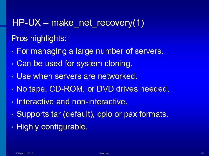 HP-UX – make_net_recovery(1) Pros highlights: • For managing a large number of servers. •