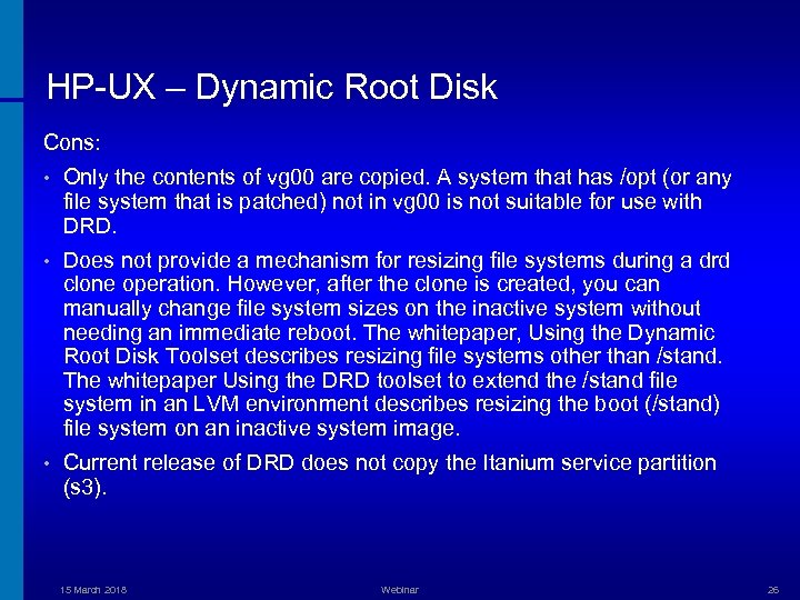 HP-UX – Dynamic Root Disk Cons: • Only the contents of vg 00 are