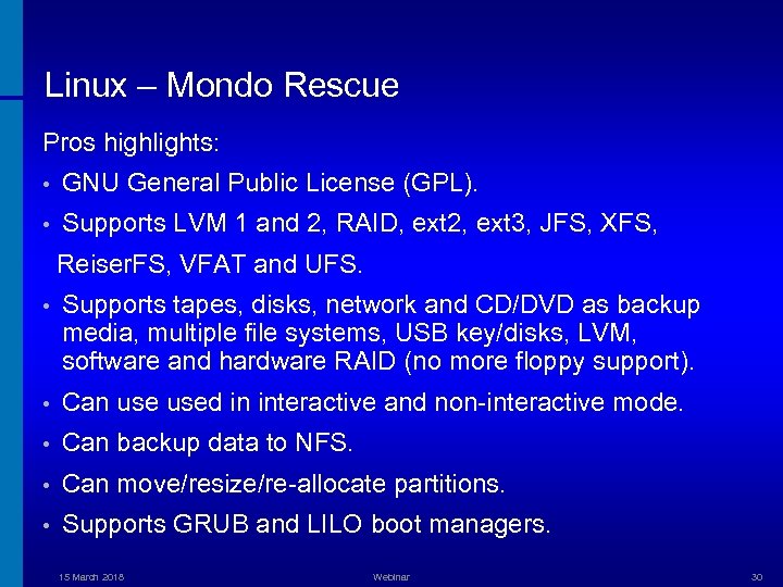 Linux – Mondo Rescue Pros highlights: • GNU General Public License (GPL). • Supports
