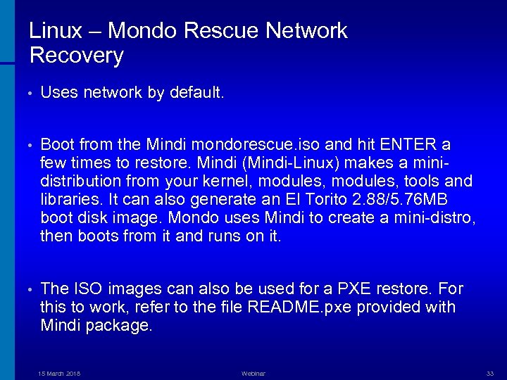 Linux – Mondo Rescue Network Recovery • Uses network by default. • Boot from