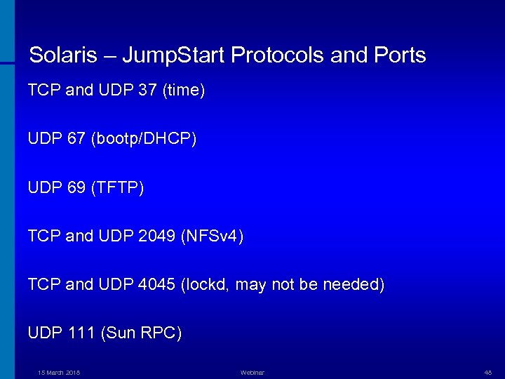 Solaris – Jump. Start Protocols and Ports TCP and UDP 37 (time) UDP 67