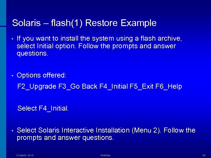 Solaris – flash(1) Restore Example • If you want to install the system using