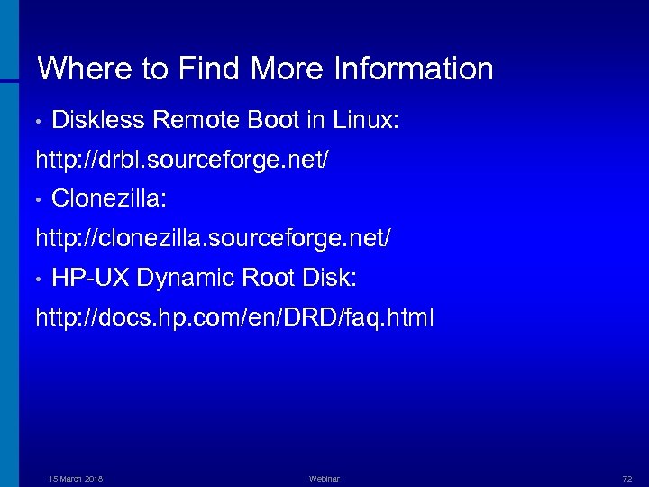 Where to Find More Information • Diskless Remote Boot in Linux: http: //drbl. sourceforge.