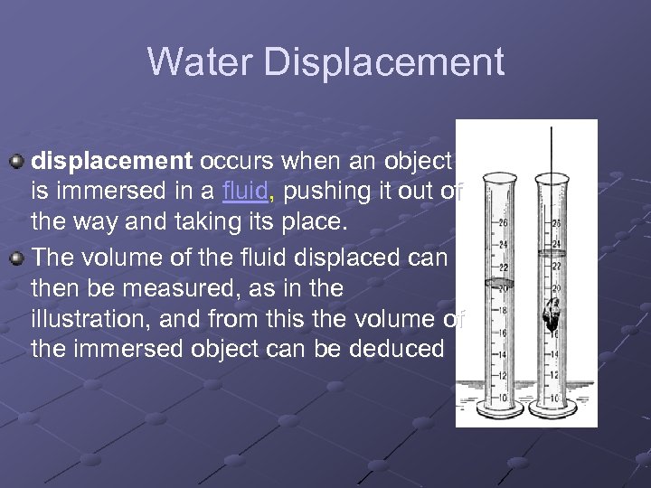 Water Displacement displacement occurs when an object is immersed in a fluid, pushing it
