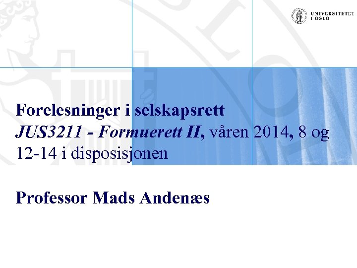 Forelesninger i selskapsrett JUS 3211 - Formuerett II, våren 2014, 8 og 12 -14