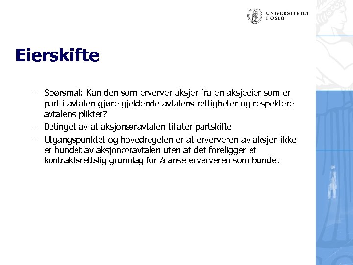 Eierskifte – Spørsmål: Kan den som erverver aksjer fra en aksjeeier som er part
