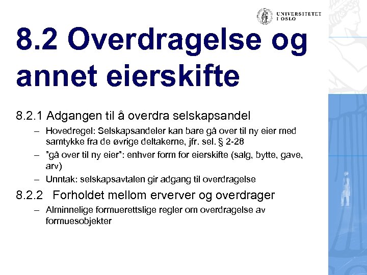 8. 2 Overdragelse og annet eierskifte 8. 2. 1 Adgangen til å overdra selskapsandel
