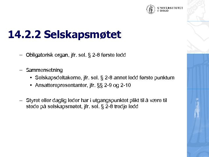 14. 2. 2 Selskapsmøtet – Obligatorisk organ, jfr. sel. § 2 -8 første ledd