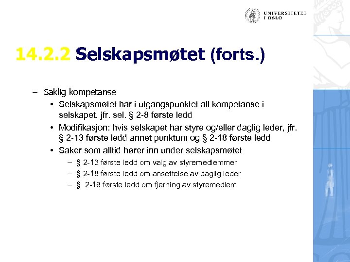 14. 2. 2 Selskapsmøtet (forts. ) – Saklig kompetanse • Selskapsmøtet har i utgangspunktet