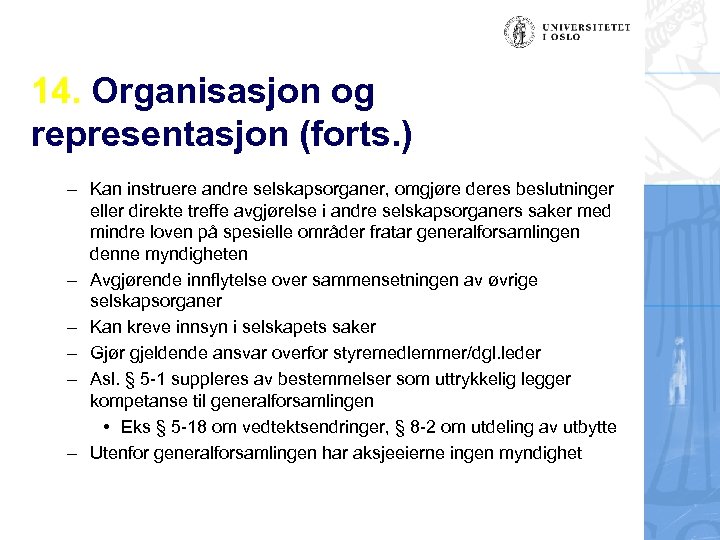 14. Organisasjon og representasjon (forts. ) – Kan instruere andre selskapsorganer, omgjøre deres beslutninger