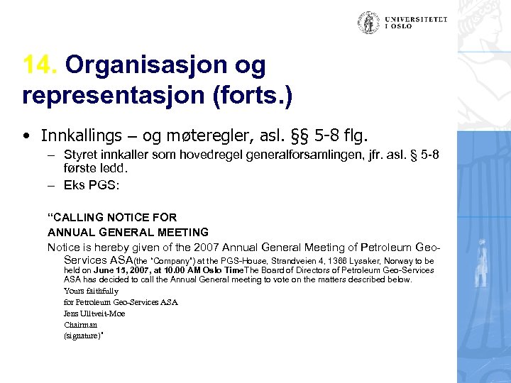 14. Organisasjon og representasjon (forts. ) • Innkallings – og møteregler, asl. §§ 5