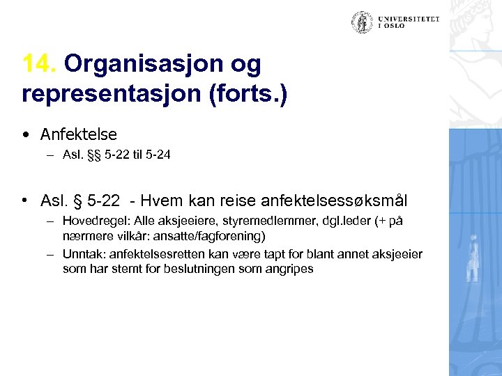 14. Organisasjon og representasjon (forts. ) • Anfektelse – Asl. §§ 5 -22 til