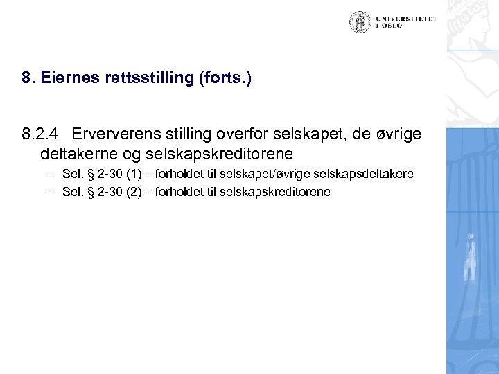 8. Eiernes rettsstilling (forts. ) 8. 2. 4 Erververens stilling overfor selskapet, de øvrige
