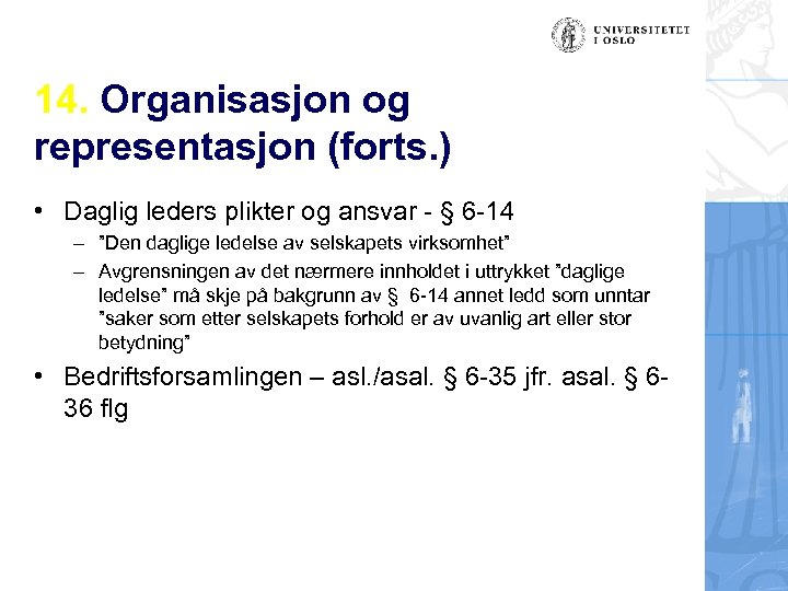 14. Organisasjon og representasjon (forts. ) • Daglig leders plikter og ansvar - §