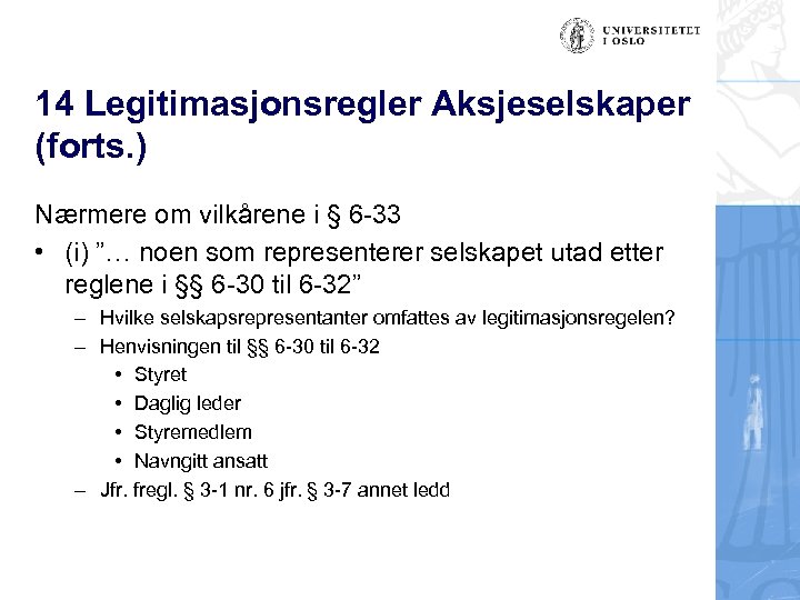 14 Legitimasjonsregler Aksjeselskaper (forts. ) Nærmere om vilkårene i § 6 -33 • (i)