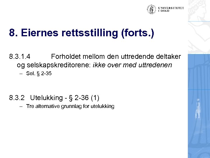 8. Eiernes rettsstilling (forts. ) 8. 3. 1. 4 Forholdet mellom den uttredende deltaker