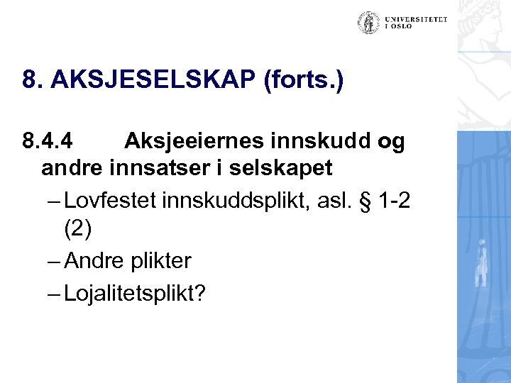 8. AKSJESELSKAP (forts. ) 8. 4. 4 Aksjeeiernes innskudd og andre innsatser i selskapet