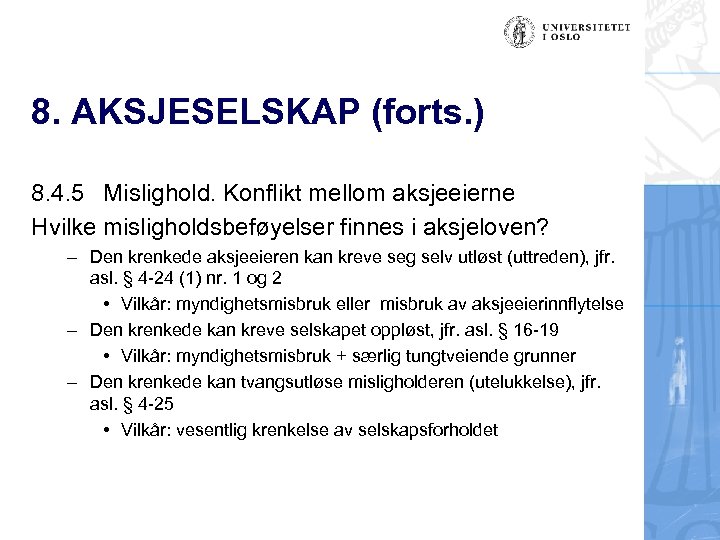 8. AKSJESELSKAP (forts. ) 8. 4. 5 Mislighold. Konflikt mellom aksjeeierne Hvilke misligholdsbeføyelser finnes