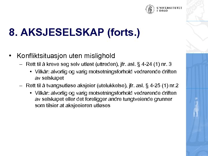 8. AKSJESELSKAP (forts. ) • Konfliktsituasjon uten mislighold – Rett til å kreve seg