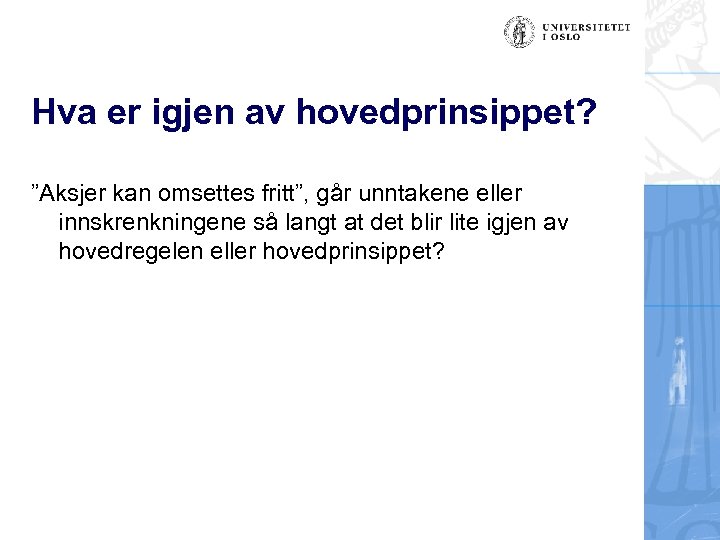Hva er igjen av hovedprinsippet? ”Aksjer kan omsettes fritt”, går unntakene eller innskrenkningene så