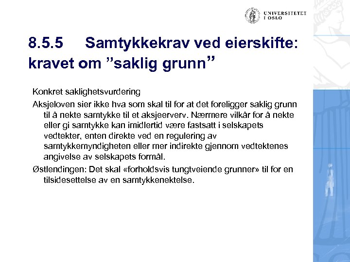 8. 5. 5 Samtykkekrav ved eierskifte: kravet om ”saklig grunn” Konkret saklighetsvurdering Aksjeloven sier
