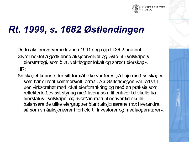 Rt. 1999, s. 1682 Østlendingen De to aksjeerververne kjøpe i 1991 seg opp til