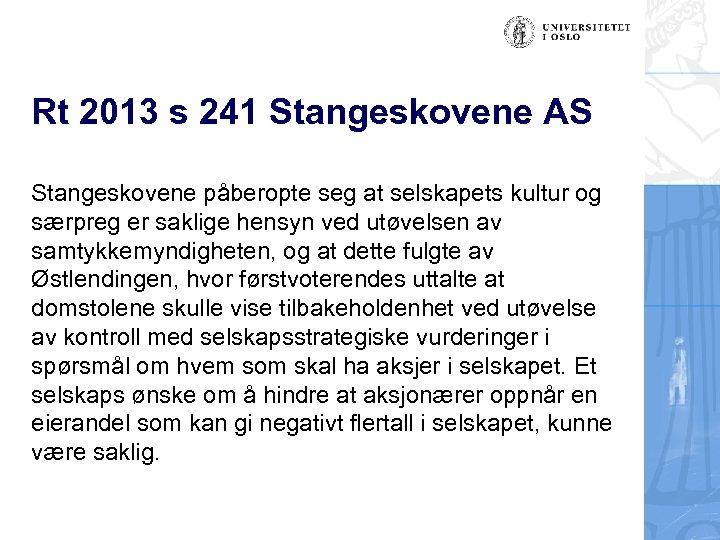 Rt 2013 s 241 Stangeskovene AS Stangeskovene påberopte seg at selskapets kultur og særpreg