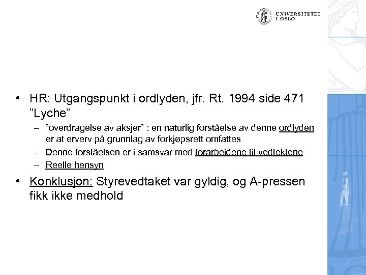  • HR: Utgangspunkt i ordlyden, jfr. Rt. 1994 side 471 ”Lyche” – ”overdragelse