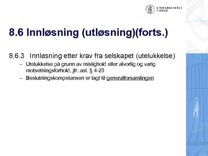 8. 6 Innløsning (utløsning)(forts. ) 8. 6. 3 Innløsning etter krav fra selskapet (utelukkelse)