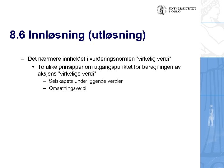 8. 6 Innløsning (utløsning) – Det nærmere innholdet i vurderingsnormen ”virkelig verdi” • To