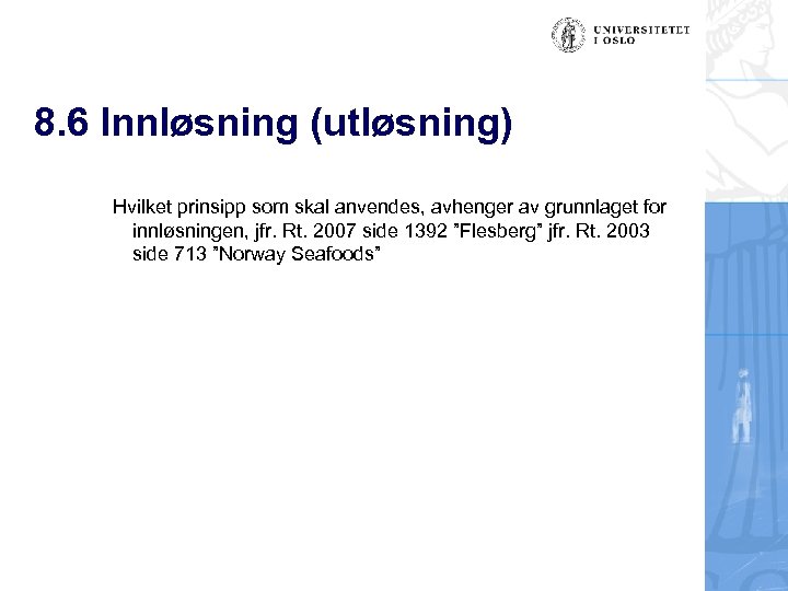 8. 6 Innløsning (utløsning) Hvilket prinsipp som skal anvendes, avhenger av grunnlaget for innløsningen,