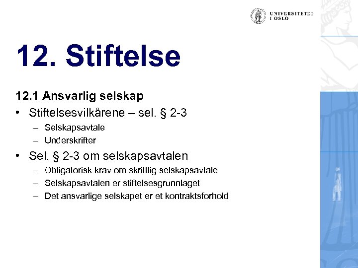 12. Stiftelse 12. 1 Ansvarlig selskap • Stiftelsesvilkårene – sel. § 2 -3 –
