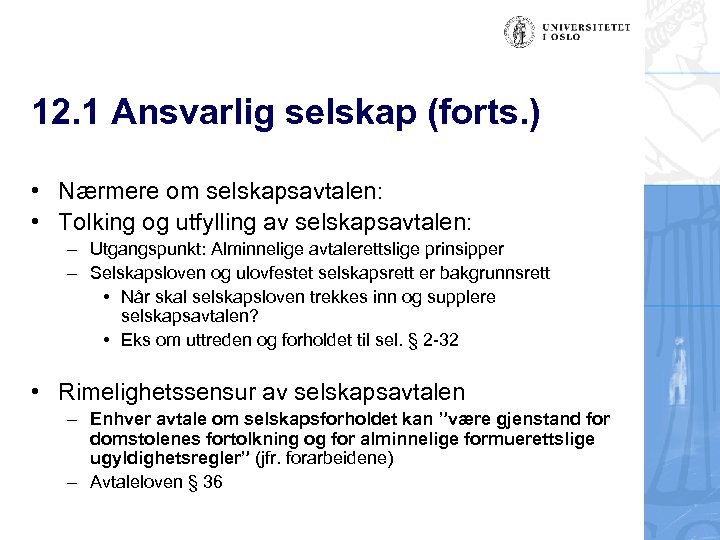 12. 1 Ansvarlig selskap (forts. ) • Nærmere om selskapsavtalen: • Tolking og utfylling