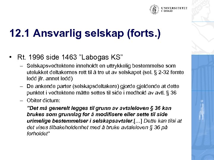 12. 1 Ansvarlig selskap (forts. ) • Rt. 1996 side 1463 ”Labogas KS” –