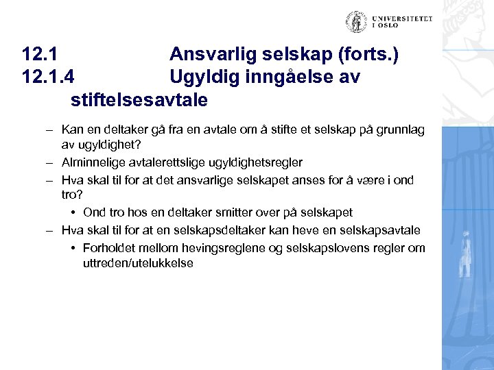 12. 1 Ansvarlig selskap (forts. ) 12. 1. 4 Ugyldig inngåelse av stiftelsesavtale –