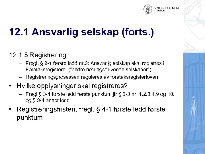 12. 1 Ansvarlig selskap (forts. ) 12. 1. 5 Registrering – Fregl. § 2