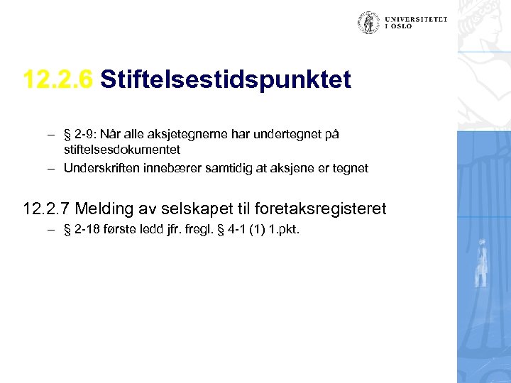 12. 2. 6 Stiftelsestidspunktet – § 2 -9: Når alle aksjetegnerne har undertegnet på