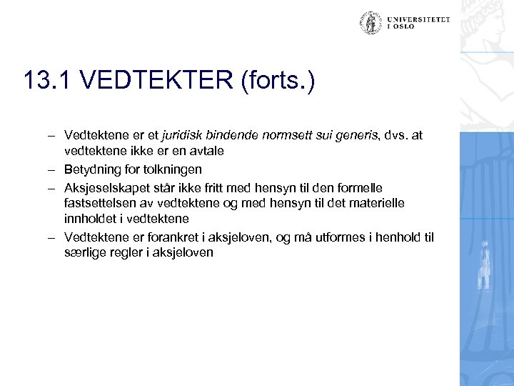 13. 1 VEDTEKTER (forts. ) – Vedtektene er et juridisk bindende normsett sui generis,