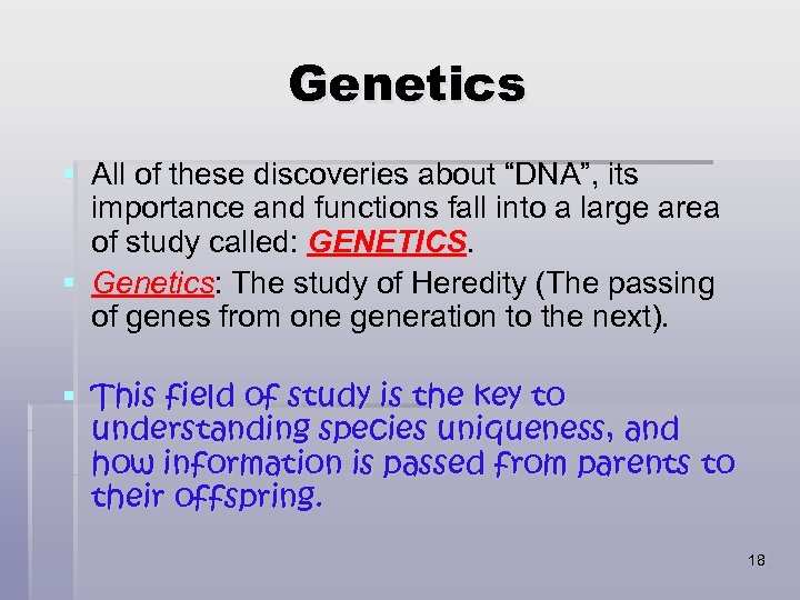 Genetics § All of these discoveries about “DNA”, its importance and functions fall into