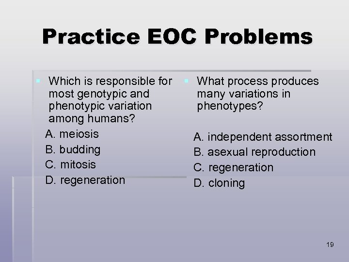 Practice EOC Problems § Which is responsible for § What process produces most genotypic