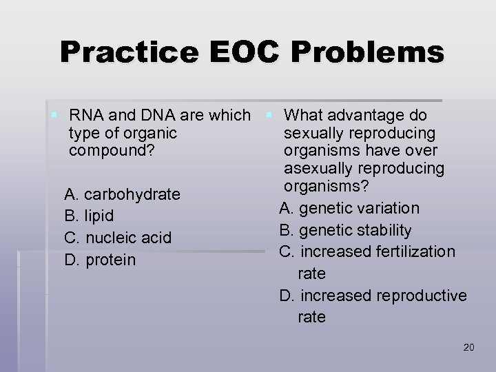 Practice EOC Problems § RNA and DNA are which § What advantage do type