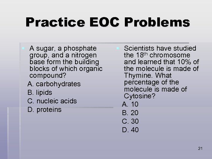 Practice EOC Problems § A sugar, a phosphate group, and a nitrogen base form