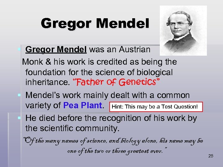 Gregor Mendel § Gregor Mendel was an Austrian Monk & his work is credited