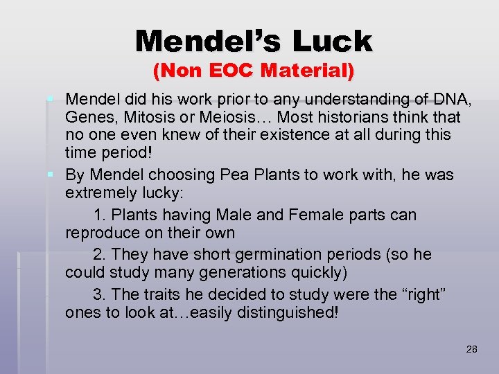 Mendel’s Luck (Non EOC Material) § Mendel did his work prior to any understanding