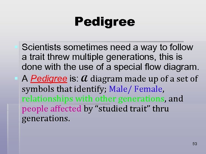 Pedigree § Scientists sometimes need a way to follow a trait threw multiple generations,