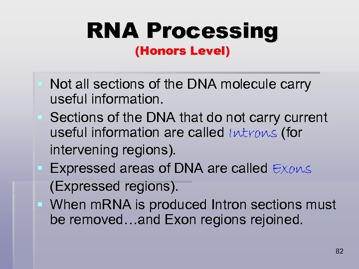 RNA Processing (Honors Level) § Not all sections of the DNA molecule carry useful